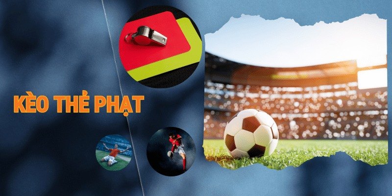 Kèo thẻ phạt 58Win: bí quyết cá cược bóng đá hiệu quả