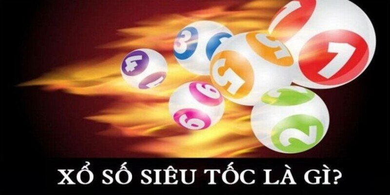 Xổ số siêu tốc là gì: khám phá trò chơi đổi thưởng 2025